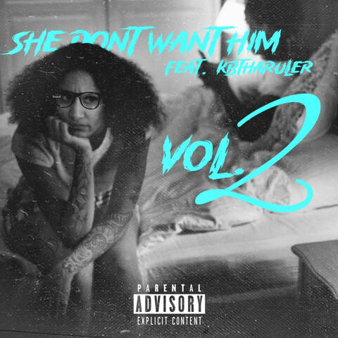 She don't want him pt. 2 (feat. Kbtharuler)