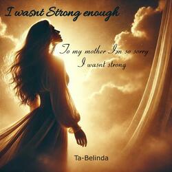 I Wasn't Strong Enough