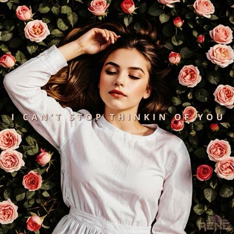 I can't stop thinkin of you