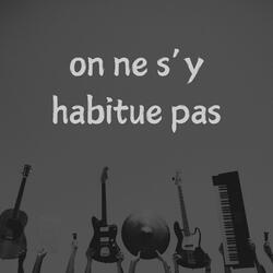 On ne s'y habitue pas