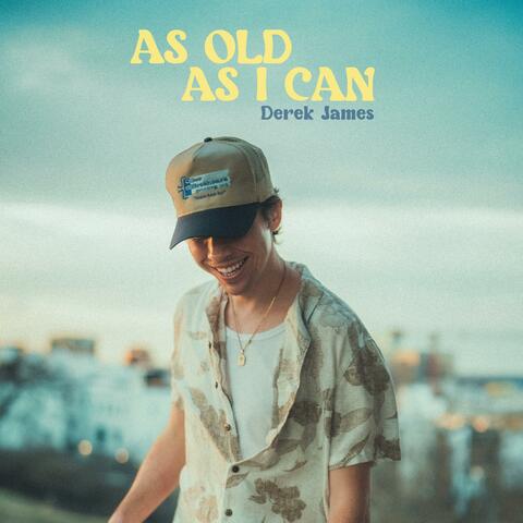 As Old As I Can