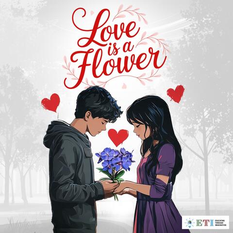 Love Is A Flower