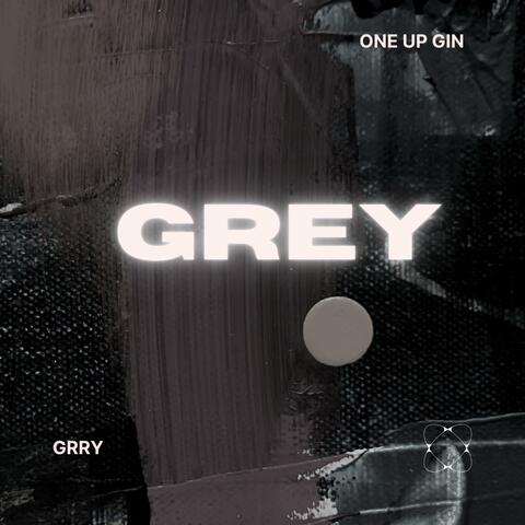 Grey (feat. One Up Gin)