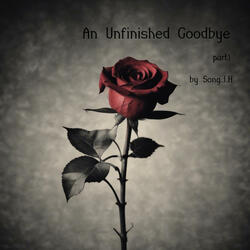 An Unfinished Goodbye part1
