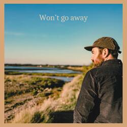 Wont go away