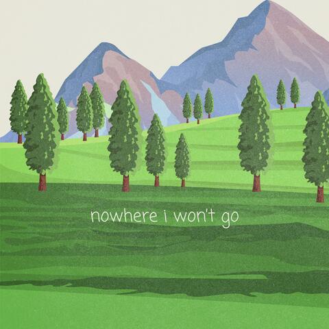 nowhere i won't go