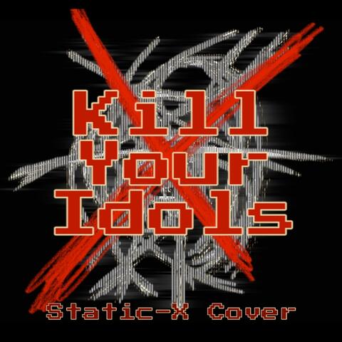 Kill Your Idols