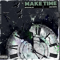 Make Time (feat. Eme Poppa)