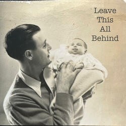 Leave This All Behind (The Complete Experience)