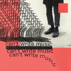 Can't Write Music