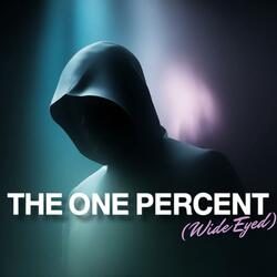 The One Percent (Wide Eyed)