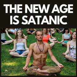 The New Age is Satanic