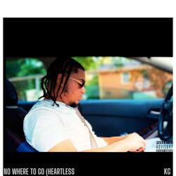 No Where To Go (Heartless)