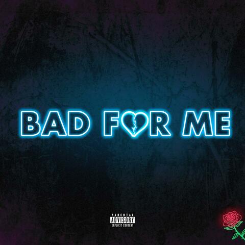 Bad For Me