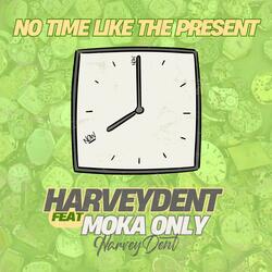 No Time Like The Present (feat. Moka Only)