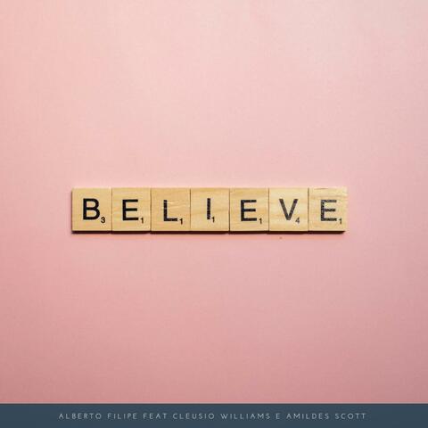 Believe (feat. Alberto Filipe & Cleusio William)