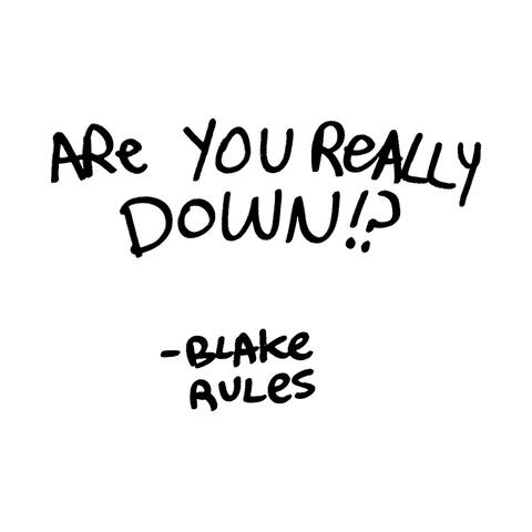 Are You Really Down!?