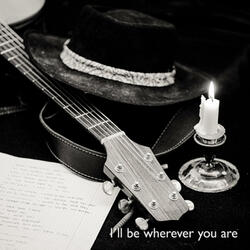 I´ll be wherever you are