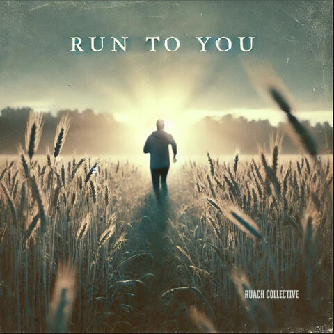 Run To You