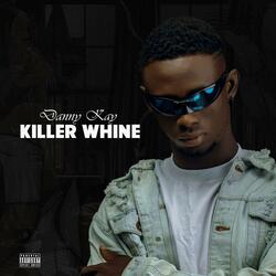 KILLER WHINE