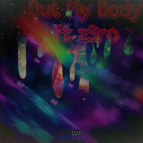 Out My Body (feat. z3r0)