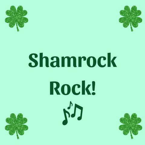 Shamrock Rock!