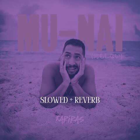 Mu-Nai Slowed + Reverb