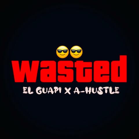 Wasted (feat. A-Hustle)