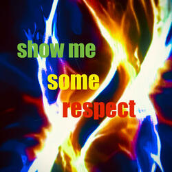 show me some respect
