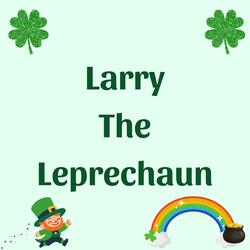 Larry The Leprechaun