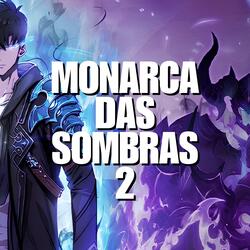 Monarca das Sombras (Sung JinWoo 2)