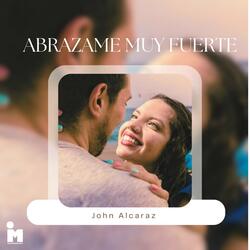 Abrazame muy fuerte (feat. john alcaraz)