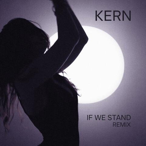 IF WE STAND (feat. 4em Dimension) [KERN Remix]