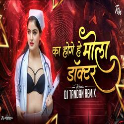 Ka Hoge He Mola Doctor (DJ TANDAN Remix)