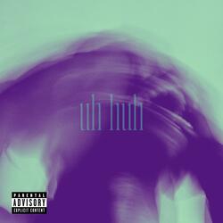 Uh Huh (feat. 0kmateo)