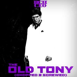The Old Tony (Chopped & Screwed)