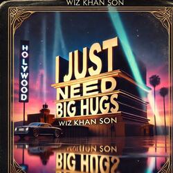I Just Need Big Hugs