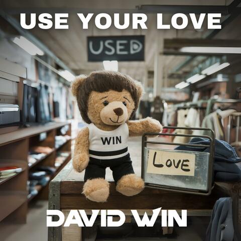 USE YOUR LOVE