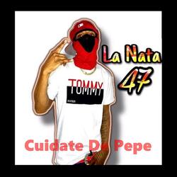 Cuidate De Pepe (feat. La Nata 47)