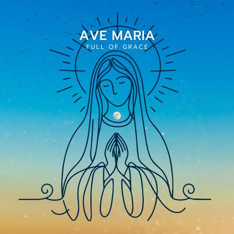 Ave Maria Full of Grace