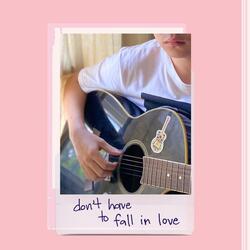 don't have to fall in love