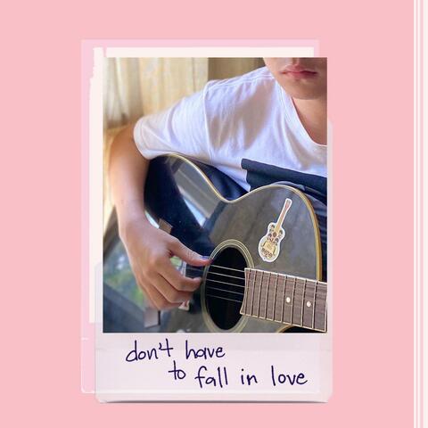 don't have to fall in love