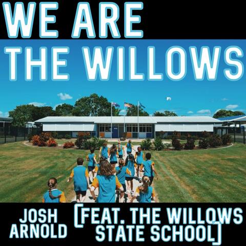 We are The Willows (feat. The Willows State School)