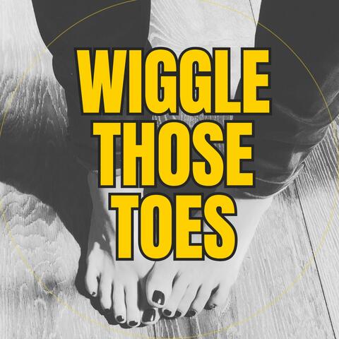 Wiggle Those Toes