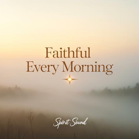 Faithful Every Morning