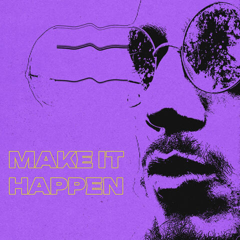 MAKE IT HAPPEN