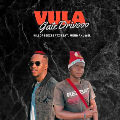 Vula Gate Drivooo (feat. Menmanuwel)
