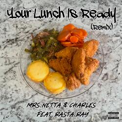 Your Lunch Is Ready (feat. Charles & Rasta Ray) (Remix)