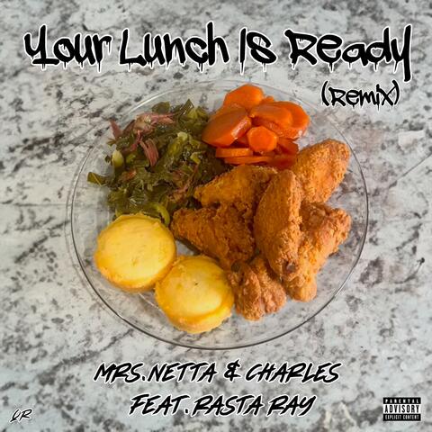 Your Lunch Is Ready (feat. Charles & Rasta Ray) [Remix]