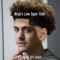 Ninja's Low Taper Fade